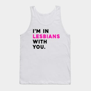 I'm In Lesbians With You Tank Top